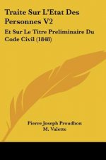 Traite Sur L'Etat Des Personnes V2: Et Sur Le Titre Preliminaire Du Code Civil (1848)