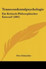 Transcendentalpsychologie: Ein Kritisch-Philosophischer Entwurf (1891)