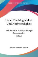 Ueber Die Moglichkeit Und Nothwendigkeit: Mathematik Auf Psychologie Anzuwenden (1822)