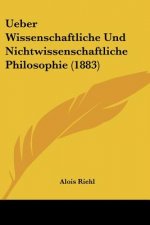 Ueber Wissenschaftliche Und Nichtwissenschaftliche Philosophie (1883)