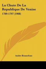 La Chute De La Republique De Venise: 1789-1797 (1908)