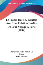 Le Proces Des 132 Nantais Avec Une Relation Inedite De Leur Voyage A Paris (1894)