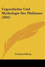 Urgeschichte Und Mythologie Der Philistaer (1845)
