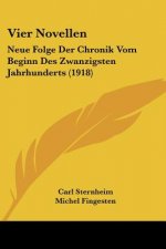 Vier Novellen: Neue Folge Der Chronik Vom Beginn Des Zwanzigsten Jahrhunderts (1918)
