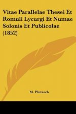 Vitae Parallelae Thesei Et Romuli Lycurgi Et Numae Solonis Et Publicolae (1852)