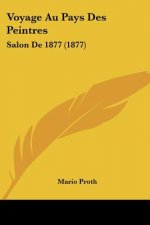 Voyage Au Pays Des Peintres: Salon De 1877 (1877)
