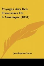 Voyages Aux Iles Francaises De L'Amerique (1831)