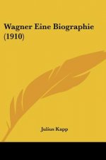 Wagner Eine Biographie (1910)