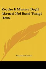Zecche E Monete Degli Abruzzi Nei Bassi Tempi (1858)