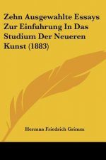 Zehn Ausgewahlte Essays Zur Einfuhrung In Das Studium Der Neueren Kunst (1883)