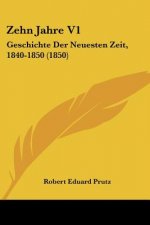 Zehn Jahre V1: Geschichte Der Neuesten Zeit, 1840-1850 (1850)