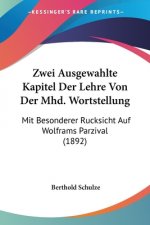 Zwei Ausgewahlte Kapitel Der Lehre Von Der Mhd. Wortstellung: Mit Besonderer Rucksicht Auf Wolframs Parzival (1892)