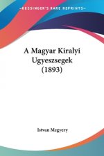 A Magyar Kiralyi Ugyeszsegek (1893)