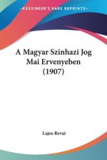 A Magyar Szinhazi Jog Mai Ervenyeben (1907)