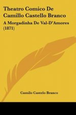 Theatro Comico De Camillo Castello Branco: A Morgadinha De Val-D'Amores (1871)