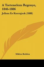 A Tortenelem Regenye, 1846-1886: Jellem Es Korrajzok (1888)