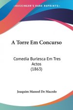 A Torre Em Concurso: Comedia Burlesca Em Tres Actos (1863)