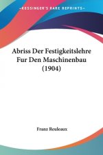 Abriss Der Festigkeitslehre Fur Den Maschinenbau (1904)