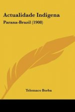 Actualidade Indigena: Parana-Brazil (1908)