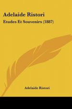 Adelaide Ristori: Etudes Et Souvenirs (1887)