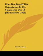 Uber Den Begriff Des Organismus In Der Staatslehre Des 19 Jahrhunderts (1908)