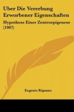 Uber Die Vererbung Erworbener Eigenschaften: Hypothese Einer Zentroepigenese (1907)
