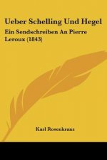 Ueber Schelling Und Hegel: Ein Sendschreiben An Pierre Leroux (1843)