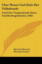 Uber Wesen Und Ziele Der Volkskunde: Und Uber Vergleichende Sitten Und Rechtsgelchichte (1902)