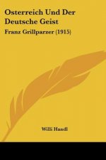 Osterreich Und Der Deutsche Geist: Franz Grillparzer (1915)