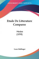 Etude De Litterature Comparee: Medee (1898)