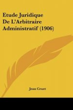 Etude Juridique de L'Arbitraire Administratif (1906)