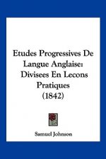Etudes Progressives De Langue Anglaise: Divisees En Lecons Pratiques (1842)