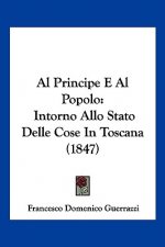 Al Principe E Al Popolo: Intorno Allo Stato Delle Cose In Toscana (1847)