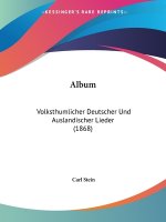 Album: Volksthumlicher Deutscher Und Auslandischer Lieder (1868)