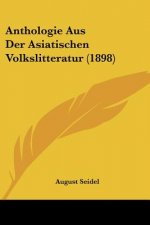 Anthologie Aus Der Asiatischen Volkslitteratur (1898)