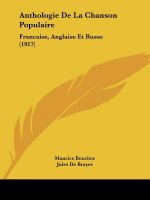 Anthologie de La Chanson Populaire: Francaise, Anglaise Et Russe (1917)