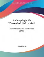Anthropologie Als Wissenschaft Und Lehrfach: Eine Akademische Antrittsrede (1901)