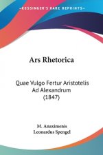 Ars Rhetorica: Quae Vulgo Fertur Aristotelis Ad Alexandrum (1847)