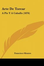 Arte De Torear: A Pie Y A Caballo (1876)