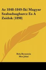 Az 1848-1849-Iki Magyar Szabadsagharcz Es A Zsidok (1898)