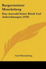 Burgermeister Monckeberg: Eine Auswahl Seiner Briefe Und Aufzeichnungen (1918)