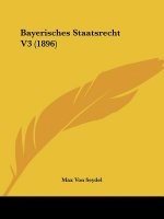 Bayerisches Staatsrecht V3 (1896)