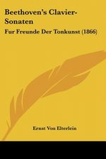 Beethoven's Clavier-Sonaten: Fur Freunde Der Tonkunst (1866)