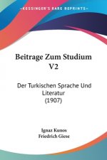 Beitrage Zum Studium V2: Der Turkischen Sprache Und Literatur (1907)