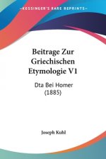 Beitrage Zur Griechischen Etymologie V1: Dta Bei Homer (1885)