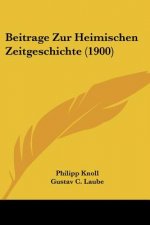 Beitrage Zur Heimischen Zeitgeschichte (1900)