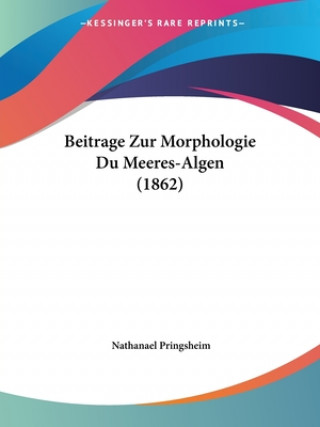 Beitrage Zur Morphologie Du Meeres-Algen (1862)