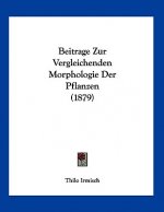 Beitrage Zur Vergleichenden Morphologie Der Pflanzen (1879)