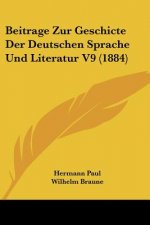 Beitrage Zur Geschicte Der Deutschen Sprache Und Literatur V9 (1884)