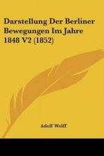 Darstellung Der Berliner Bewegungen Im Jahre 1848 V2 (1852)